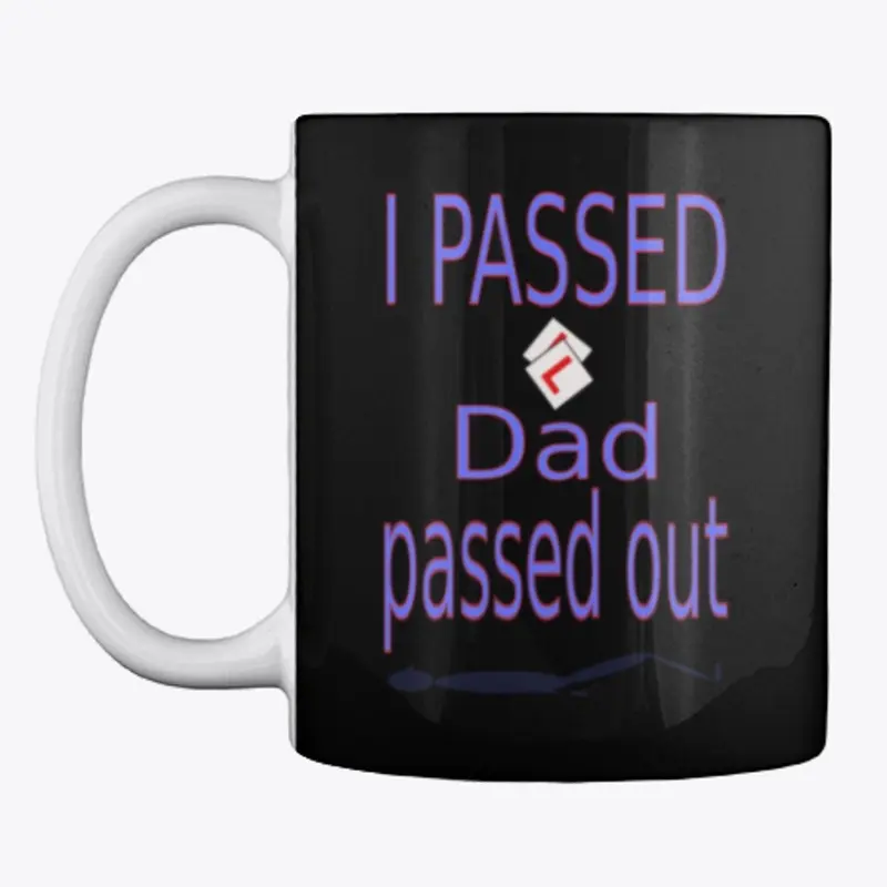 I passed Dad passed out