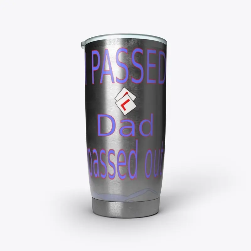 I passed Dad passed out