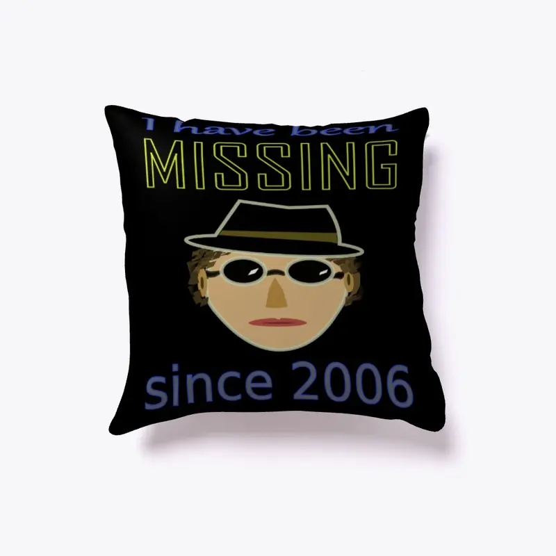 I have been missing